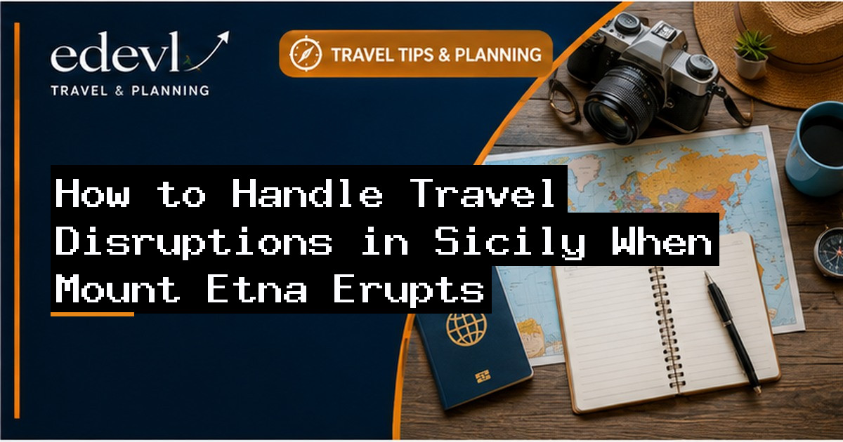 How to Handle Travel Disruptions in Sicily When Mount Etna Erupts