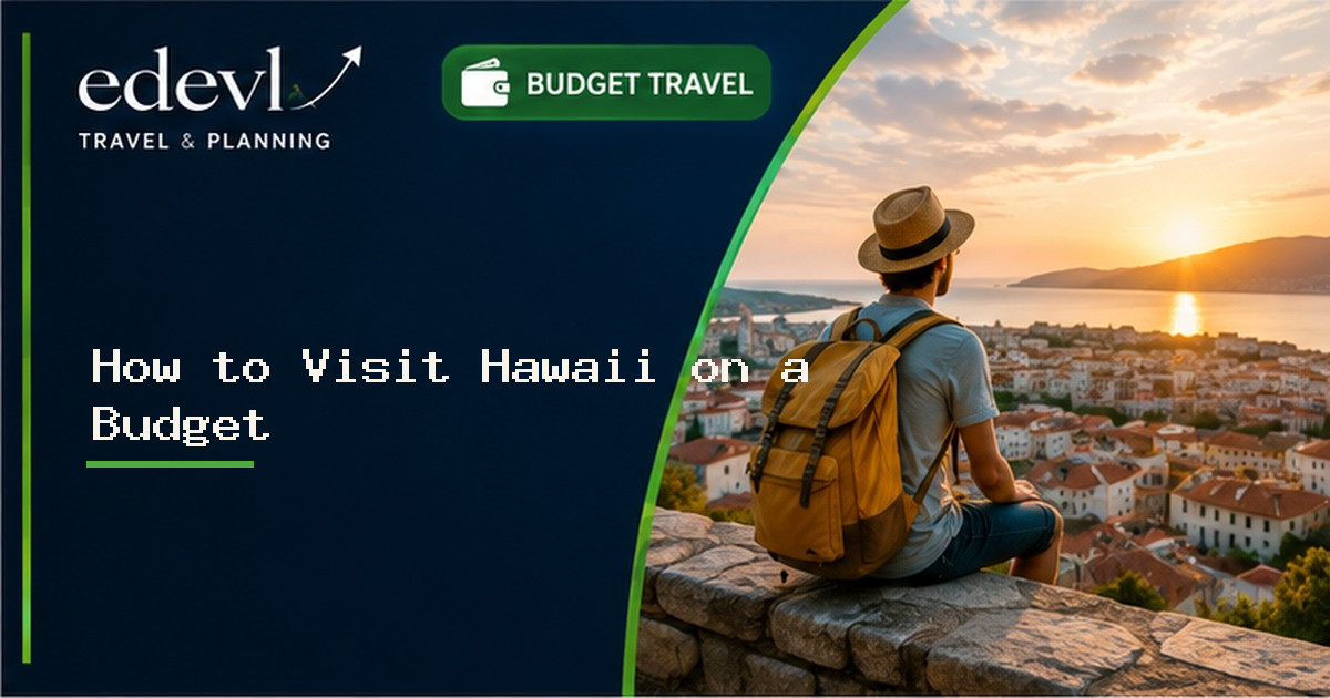 How to Visit Hawaii on a Budget Without Sacrificing the Magic