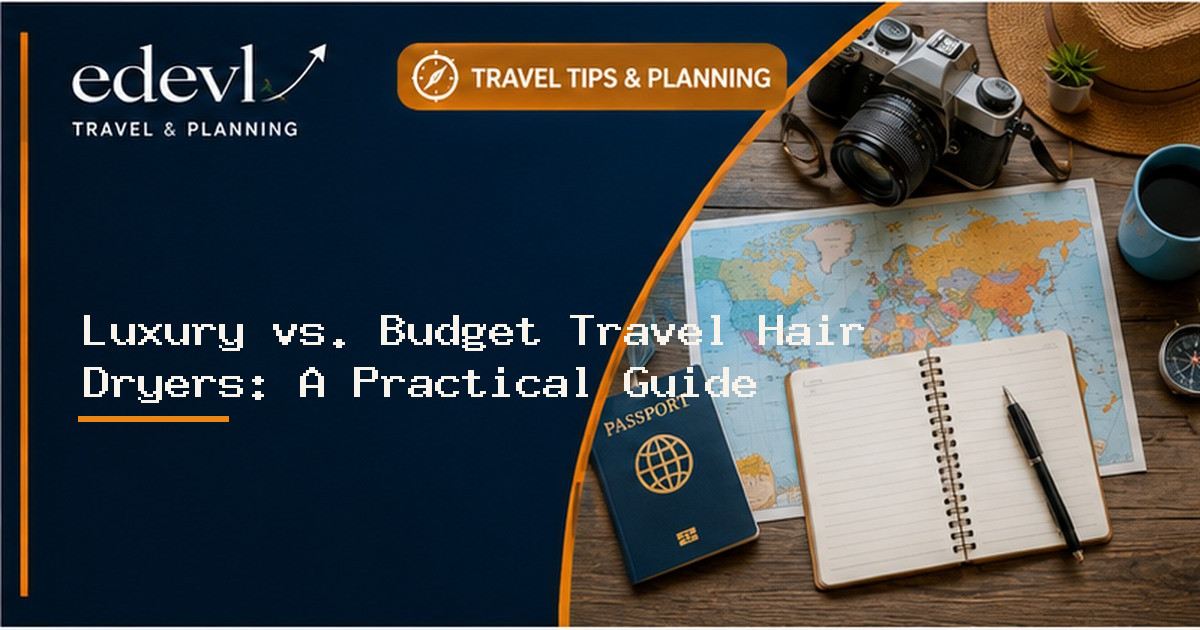 Luxury vs. Budget Travel Hair Dryers: A Practical Guide to Choosing What Works for Your Trip