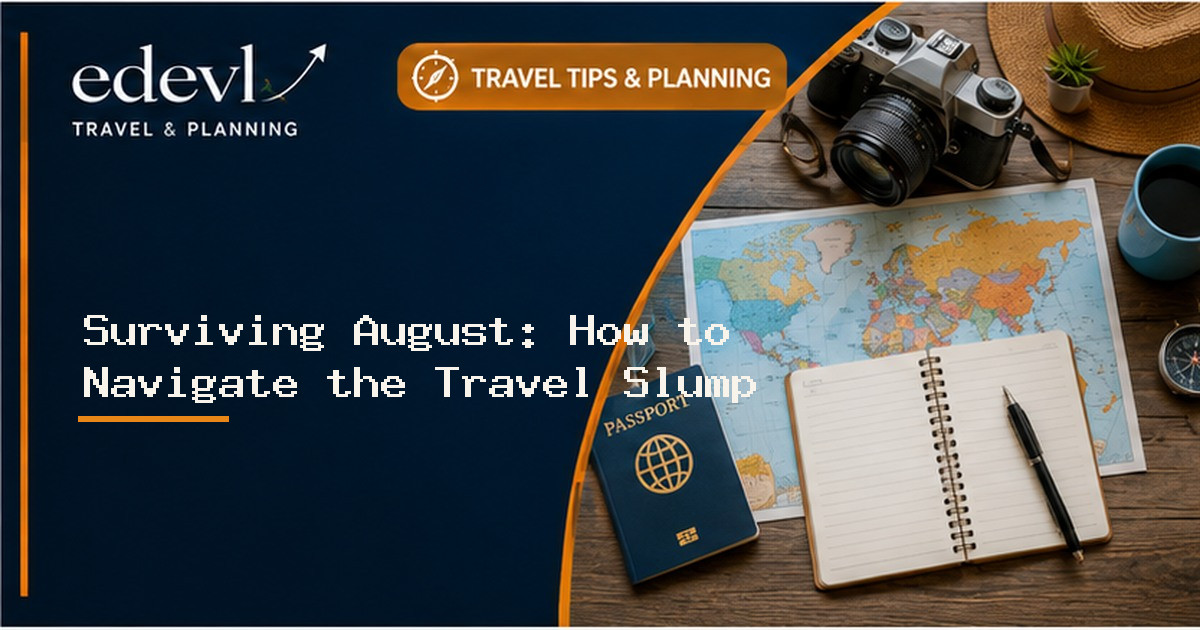 Surviving August: How to Navigate the Travel Slump Without Sacrificing Your Vacation